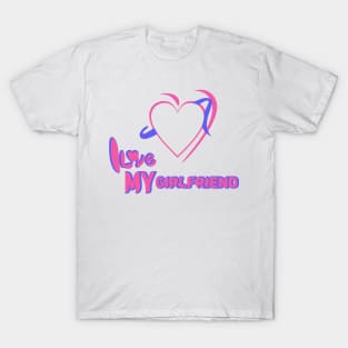 I LOVE MY GIRLFRIEND T-Shirt